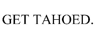 GET TAHOED.