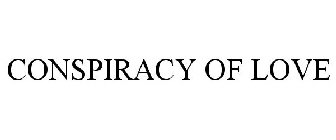 CONSPIRACY OF LOVE