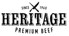 SINCE 1960 HERITAGE PREMIUM BEEF