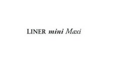 LINER MINI MAXI