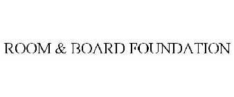 ROOM & BOARD FOUNDATION