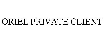 ORIEL PRIVATE CLIENT