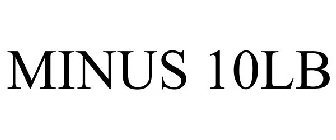 MINUS 10LB