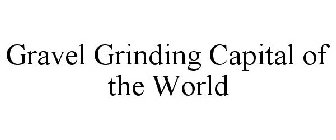 GRAVEL GRINDING CAPITAL OF THE WORLD
