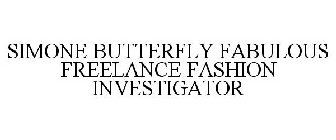 SIMONE BUTTERFLY FABULOUS FREELANCE FASHION INVESTIGATOR