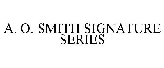 A. O. SMITH SIGNATURE SERIES