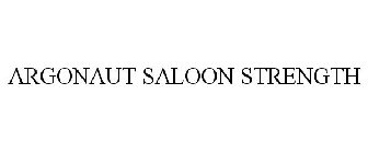 ARGONAUT SALOON STRENGTH