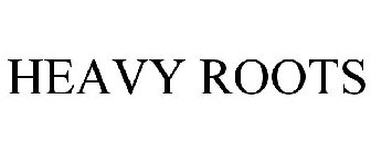HEAVY ROOTS