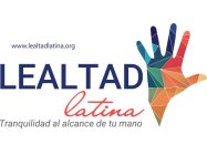 LEALTAD LATINA TRANQUILIDAD AL ALCANCE DE TU MANO