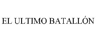 EL ULTIMO BATALLÓN