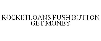 ROCKETLOANS PUSH BUTTON GET MONEY