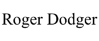 ROGER DODGER