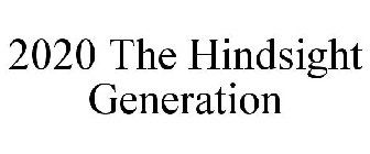 2020 THE HINDSIGHT GENERATION