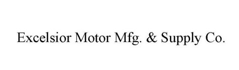 EXCELSIOR MOTOR MFG. & SUPPLY CO.