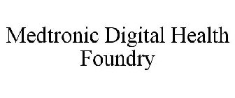 MEDTRONIC DIGITAL HEALTH FOUNDRY