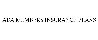 ADA MEMBERS INSURANCE PLANS