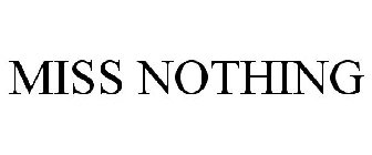 MISS NOTHING