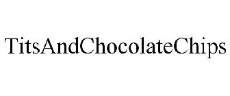 TITSANDCHOCOLATECHIPS