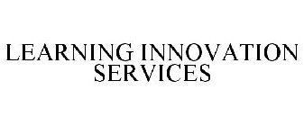 LEARNING INNOVATION SERVICES