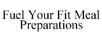 FUEL YOUR FIT MEAL PREPARATIONS