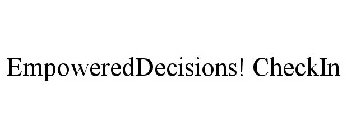 EMPOWEREDDECISIONS! CHECKIN