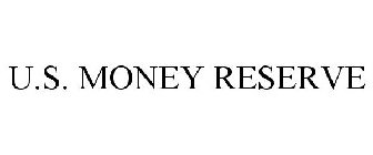 U.S. MONEY RESERVE