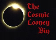 THE COSMIC LOONEY BIN