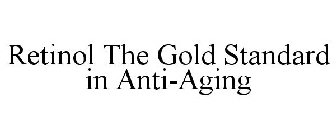 RETINOL THE GOLD STANDARD IN ANTI-AGING