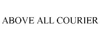 ABOVE ALL COURIER