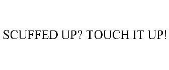 SCUFFED UP? TOUCH IT UP!