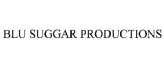 BLU SUGGAR PRODUCTIONS