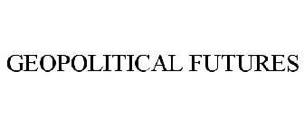 GEOPOLITICAL FUTURES