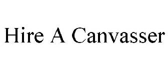HIRE A CANVASSER