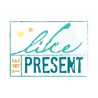 LIKE THE PRESENT