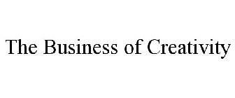 THE BUSINESS OF CREATIVITY