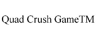 QUAD CRUSH GAMETM