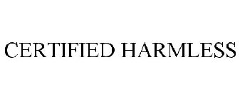 CERTIFIED HARMLESS