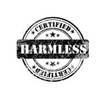 CERTIFIED HARMLESS CERTIFIED