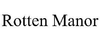 ROTTEN MANOR