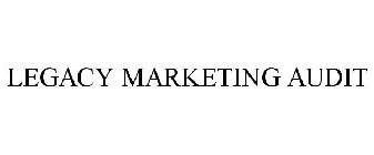 LEGACY MARKETING AUDIT
