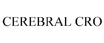 CEREBRAL CRO