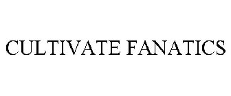 CULTIVATE FANATICS