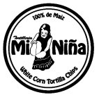 100% DE MAIZ TORTILLERIA MI NIÑA WHITE CORN TORTILLA CHIPS