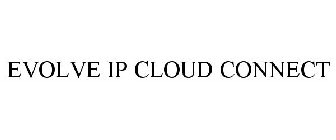 EVOLVE IP CLOUD CONNECT