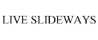 LIVE SLIDEWAYS