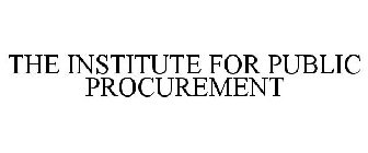 THE INSTITUTE FOR PUBLIC PROCUREMENT