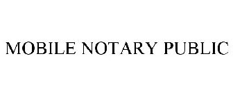 MOBILE NOTARY PUBLIC
