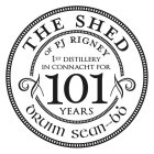 THE SHED DISTILLERY OF PJ RIGNEY 1ST DISTILLERY IN CONNACHT FOR 101 YEARS DRUIM SEAN-BO