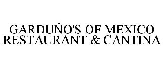 GARDUÑO'S OF MEXICO RESTAURANT & CANTINA