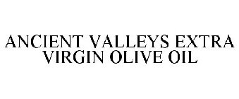 ANCIENT VALLEYS EXTRA VIRGIN OLIVE OIL